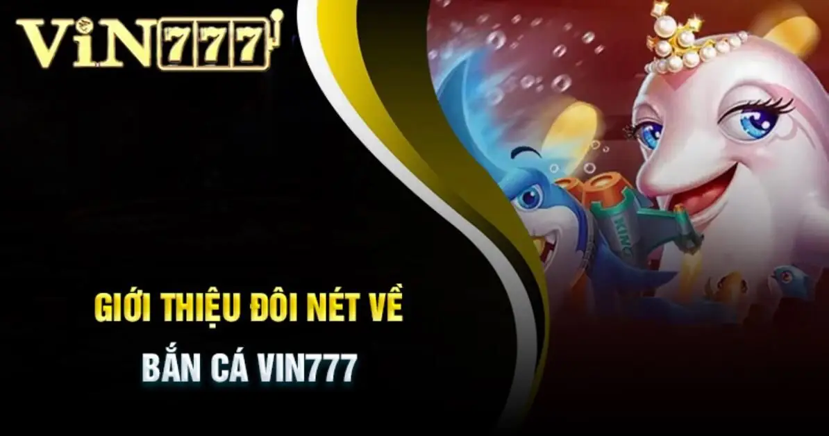 Giới thiệu bắn cá Vin777