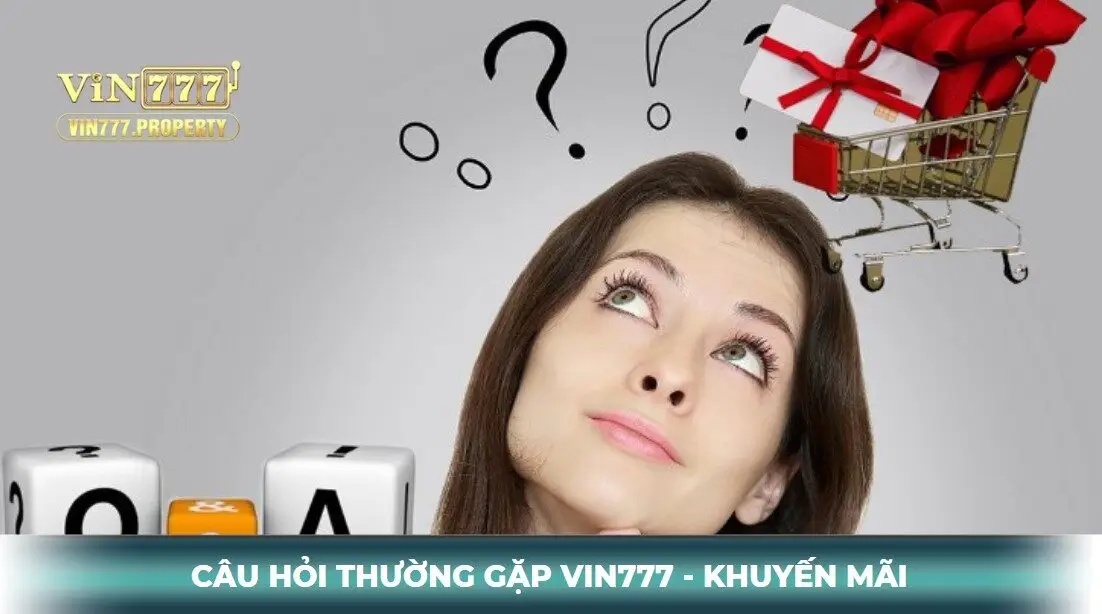 Câu hỏi thường gặp Vin777 về khuyến mãi