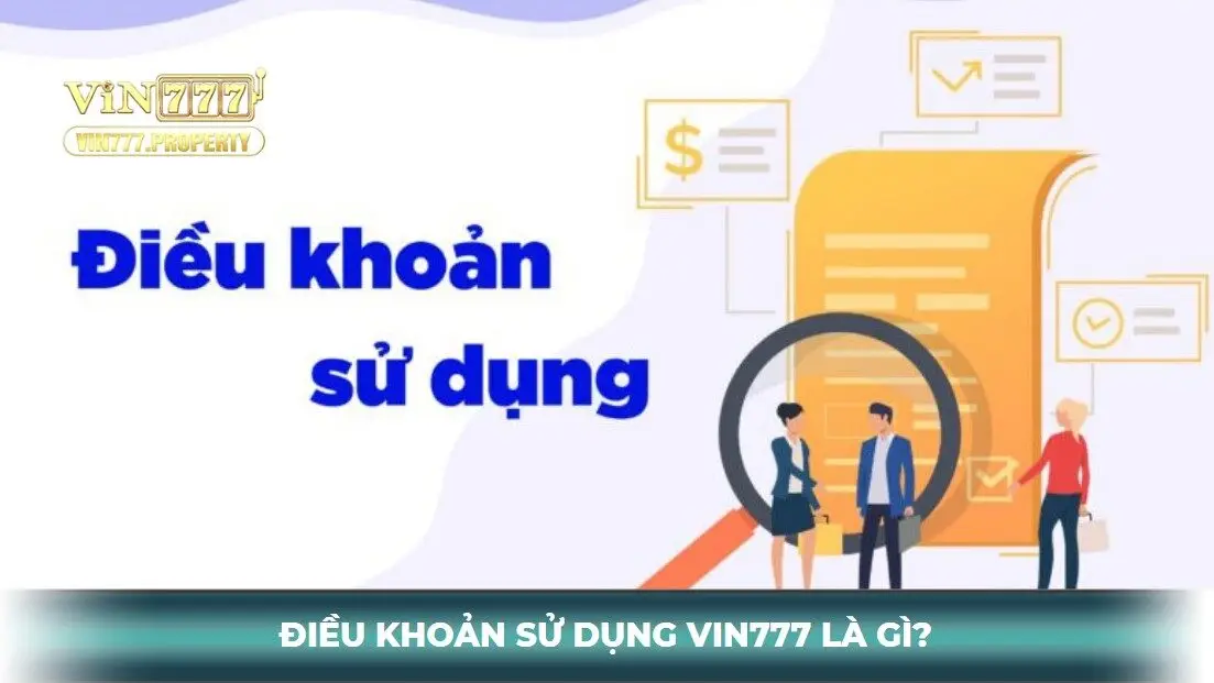Điều khoản sử dụng Vin777 là gì