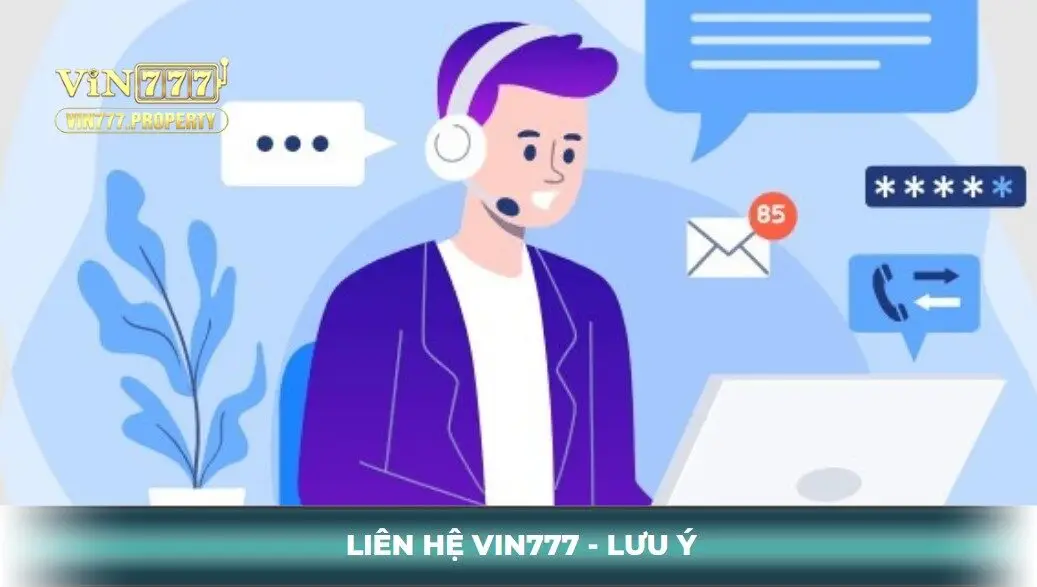 Lưu ý khi liên hệ Vin777